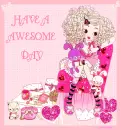 HAVE A AWESOME DAY