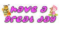 have a nice day