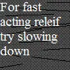 slow down