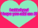 I added you! Add me 2! :)