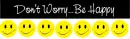 Don't worry be happy =with smilies