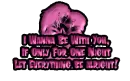 i wanna be with you...
