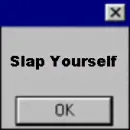 Slap yourself