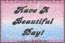 Have A Beautiful Day!!!