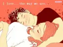 I like the way we are...