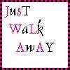 Walk away