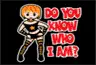 do you know who i am
