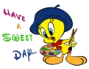 tweety- have a nice day
