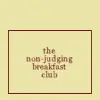 The Non-judging Breakfast club