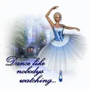 Dance like nobody's watching...