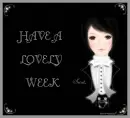 HAVE A LOVELY WEEK