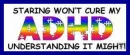Staring Won't Cure My ADHD- Understanding It Might