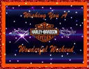 Weekend- Wishing You a Wonderful Harley Davidson Weekend