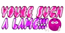 ur such a lame