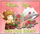 bye bye... see you later 