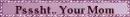 Your mom