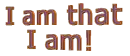 I am that I am
