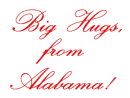 Big hugs, from Alabama