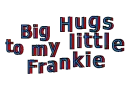 Hugs Frankie
