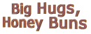Big hugs Honey Bun