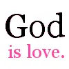 GOD IS LOVE