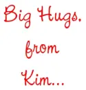 Big Hugs, from Kim