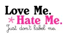 love me hate me...