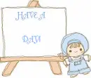HAVE A GREAT DAY!