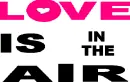 Love Is In The Air