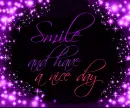 Smile and have a nice day