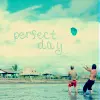 perfect day