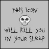 kill you in your sleep