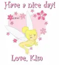 Have a nice day! love,kim