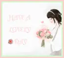 HAVE A LOVELY  DAY