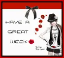 HAVE A GREAT WEEK