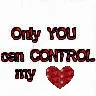 only you can control my heart