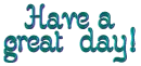 Have a great day