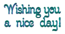 Wishing you a great day