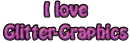 I love Glitter Graphics