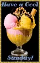 Sunday Ice Cream Sundae- Have a Cool Sunday!