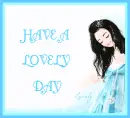 HAVE A LOVELY  DAY