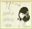 HAVE A LOVELY  DAY