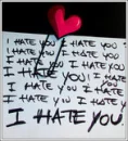 I hate you
