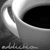Coffee - Addiction