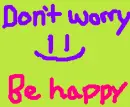 Don't worry be happy