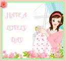 HAVE A LOVELY  DAY