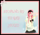 STOPING BY TO SAY HELLO