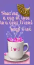 sharing a cup of love...