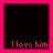 I LUV HIM