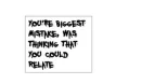 You're Biggest Mistake, Was Thinking That You Could Relate
